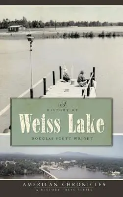 História jazera Weiss - A History of Weiss Lake