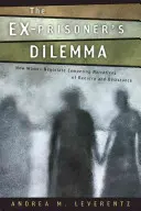 Dilema bývalej väzenkyne: Ako ženy vyjednávajú o konkurenčných naratívoch návratu a odvykania - The Ex-Prisoner's Dilemma: How Women Negotiate Competing Narratives of Reentry and Desistance