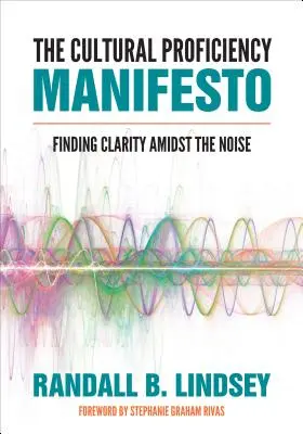 Manifest kultúrnej zdatnosti: Nájsť jasnosť uprostred hluku - The Cultural Proficiency Manifesto: Finding Clarity Amidst the Noise