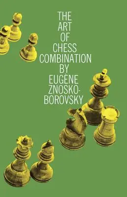 Umenie šachovej kombinácie - The Art of Chess Combination