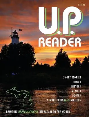 U.P. Reader -- číslo 3: Prinášame literatúru z Horného Michiganu do sveta - U.P. Reader -- Issue #3: Bringing Upper Michigan Literature to the World