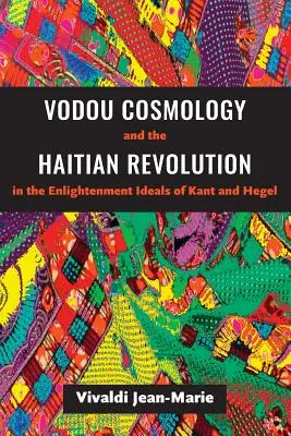 Kozmológia vodou a haitská revolúcia v osvietenských ideáloch Kanta a Hegela - Vodou Cosmology and the Haitian Revolution in the Enlightenment Ideals of Kant and Hegel