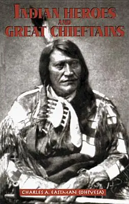 Indiánski hrdinovia a veľkí náčelníci - Indian Heroes and Great Chieftains