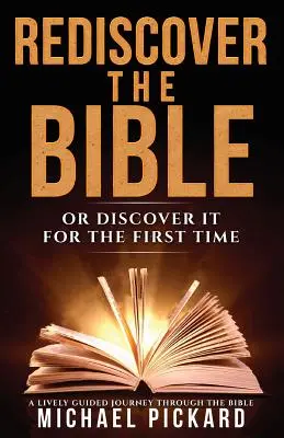 Znovuobjaviť Bibliu: Alebo ju objavte po prvýkrát - Rediscover The Bible: Or Discover It For The First Time