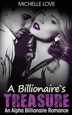 Miliardársky poklad: Romantika o miliardárovi Alfa: Poklad - A Billionaire's Treasure: An Alpha Billionaire Romance