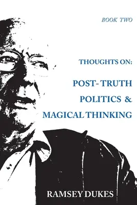 Myšlienky o: Postpravdivá politika a magické myslenie - Thoughts on: Post-truth Politics & Magical Thinking