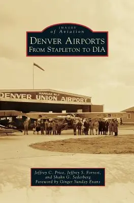 Denverské letiská: Od Stapletonu po Dia - Denver Airports: From Stapleton to Dia