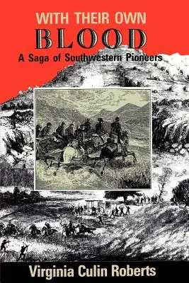 Vlastnou krvou: Sága o juhozápadných priekopníkoch - With Their Own Blood: A Saga of Southwestern Pioneers