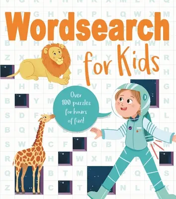 Wordsearch pre deti: Viac ako 80 hádaniek pre hodiny zábavy! - Wordsearch for Kids: Over 80 Puzzles for Hours of Fun!