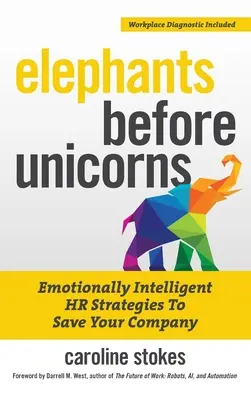 Slony pred jednorožcami: Emocionálne inteligentné HR stratégie na záchranu vašej spoločnosti - Elephants Before Unicorns: Emotionally Intelligent HR Strategies to Save Your Company