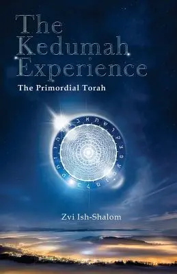 Skúsenosť Kedumah: Prvotná Tóra - The Kedumah Experience: The Primordial Torah
