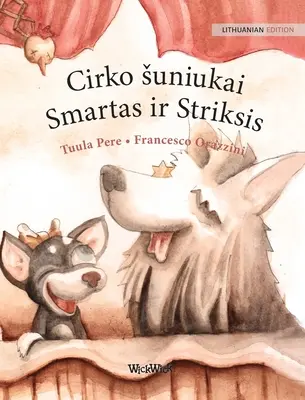 Cirko suniukai Smartas ir Striksis: Litevské vydanie cirkusových psov Roscoe a Rolly - Cirko suniukai Smartas ir Striksis: Lithuanian Edition of Circus Dogs Roscoe and Rolly