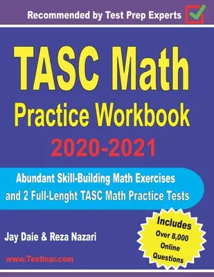 Cvičebnica matematiky TASC 2020-2021: Hojné cvičenia na rozvoj zručností v matematike a 2 plnohodnotné cvičné testy TASC z matematiky - TASC Math Practice Workbook 2020-2021: Abundant Skill-Building Math Exercises and 2 Full-Length TASC Math Practice Tests