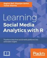Výučba analýzy sociálnych médií pomocou R: Premena údajov z platforiem sociálnych médií na využiteľné obchodné poznatky - Learning Social Media Analytics with R: Transform data from social media platforms into actionable business insights