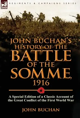 Dejiny bitky na Somme od Johna Buchana, 1916: Špeciálne vydanie klasickej správy o veľkom konflikte prvej svetovej vojny - John Buchan's History of the Battle of the Somme, 1916: A Special Edition of a Classic Account of the Great Conflict of the First World War