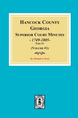 Zápisnice najvyššieho súdu okresu Hancock, Georgia, 1794-1805. (zväzok č. 1) - Hancock County, Georgia Superior Court Minutes, 1794-1805. (Volume #1)
