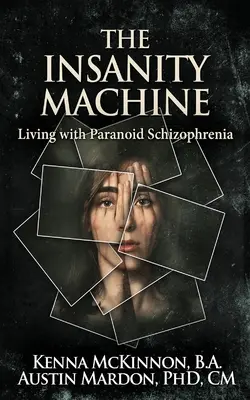 The Insanity Machine - Život s paranoidnou schizofréniou - The Insanity Machine - Life with Paranoid Schizophrenia