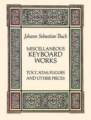 Rôzne diela pre klávesové nástroje: Toccaty, fúgy a iné skladby - Miscellaneous Keyboard Works: Toccatas, Fugues and Other Pieces