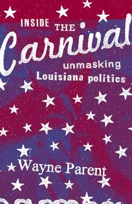 Vnútri karnevalu: odhaľovanie louisianskej politiky - Inside the Carnival: Unmasking Louisiana Politics
