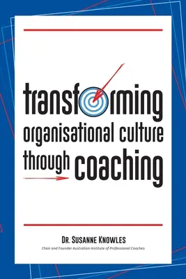 Transformácia organizačnej kultúry prostredníctvom koučovania - Transforming Organisational Culture Through Coaching