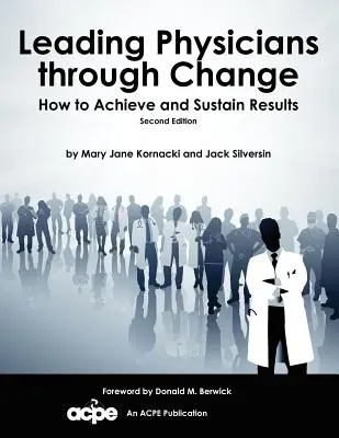 Vedenie lekárov pri zmenách: Ako dosiahnuť a udržať výsledky - Leading Physicians Through Change: How to Achieve and Sustain Results