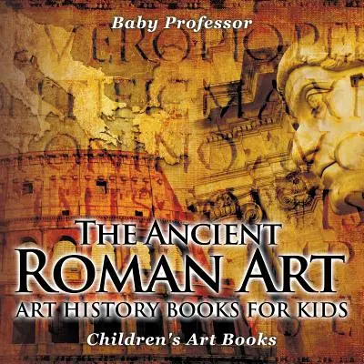 Staroveké rímske umenie - Knihy o dejinách umenia pre deti - Detské knihy o umení - The Ancient Roman Art - Art History Books for Kids - Children's Art Books