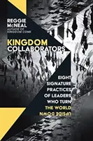Spolupracovníci kráľovstva: Osem charakteristických postupov lídrov, ktorí prevrátili svet naruby - Kingdom Collaborators: Eight Signature Practices of Leaders Who Turn the World Upside Down