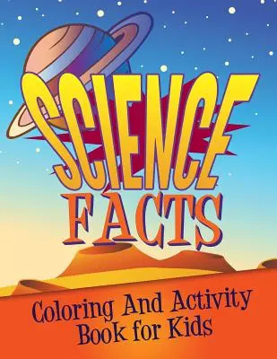 Kniha vedeckých faktov na vyfarbovanie a aktivity pre deti - Science Facts Coloring and Activity Book for Kids
