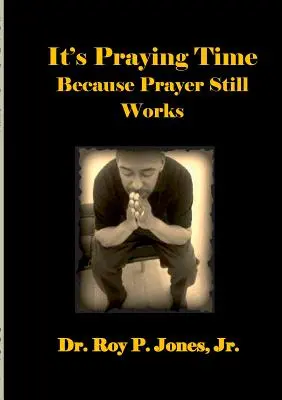 Je čas na modlitbu, pretože modlitba stále funguje - It's Praying Time Because Prayer Still Works By
