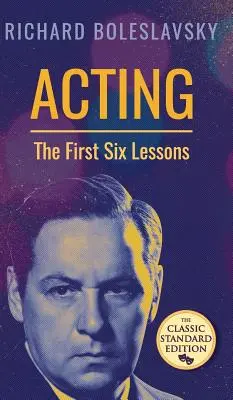 Herectvo; prvých šesť lekcií - Acting; The First Six Lessons