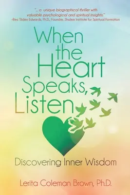 Keď srdce hovorí, počúvajte: Objavovanie vnútornej múdrosti - When the Heart Speaks, Listen: Discovering Inner Wisdom