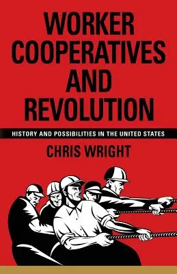 Robotnícke družstvá a revolúcia: Pracovné družstvá: história a možnosti v Spojených štátoch - Worker Cooperatives and Revolution: History and Possibilities in the United States