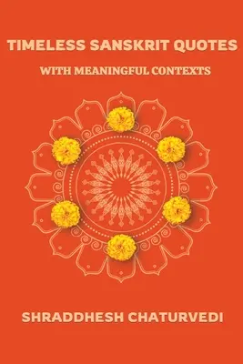 Nadčasové sanskritské citáty: S významovými súvislosťami - Timeless Sanskrit Quotes: With Meaningful Contexts