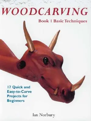 Rezbárstvo: Kniha 1: Základné techniky - Woodcarving: Book 1: Basic Techniques