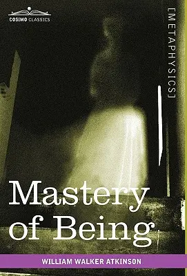 Majstrovstvo bytia: Štúdia o najvyššom princípe reality a jeho praktickom využití - Mastery of Being: A Study of the Ultimate Principle of Reality & the Practical Application Thereof