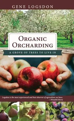 Ekologické sadovníctvo: Háj stromov, v ktorom sa dá žiť - Organic Orcharding: A Grove of Trees to Live In