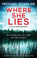 Kde leží: Napínavý írsky detektívny triler s ohromujúcim zvratom - Where She Lies: A Gripping Irish Detective Thriller with a Stunning Twist