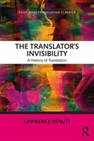 Neviditeľnosť prekladateľa: A History of Translation (Dejiny prekladu) - The Translator's Invisibility: A History of Translation