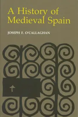 Dejiny stredovekého Španielska: Pamäť a moc v novej Európe (revidované vydanie) - History of Medieval Spain: Memory and Power in the New Europe (Revised)