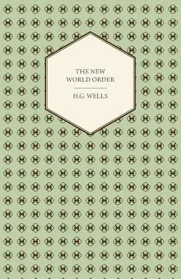 Nový svetový poriadok - či je dosiahnuteľný, ako ho možno dosiahnuť a aký svet bude musieť byť svetom mieru - The New World Order - Whether it is Attainable, How it can be Attained, and What Sort of World a World at Peace Will Have to Be