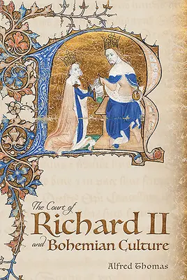 Dvor Richarda II. a česká kultúra: Literatúra a umenie v dobe Chaucera a básnika Gawaina - The Court of Richard II and Bohemian Culture: Literature and Art in the Age of Chaucer and the Gawain Poet