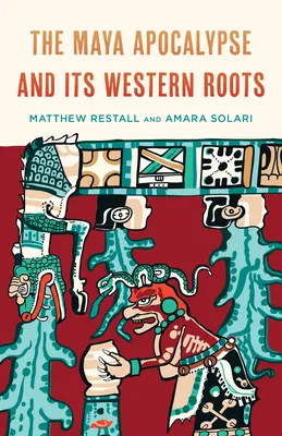 Mayská apokalypsa a jej západné korene - The Maya Apocalypse and Its Western Roots