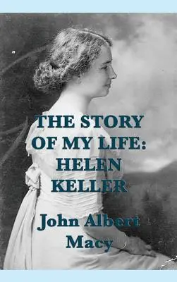 Príbeh môjho života: Helen Kellerová - The Story of my Life: Helen Keller
