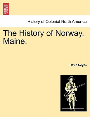 História Nórska v štáte Maine. - The History of Norway, Maine.