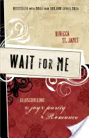 Počkaj na mňa: Znovuobjavenie radosti z čistoty v romantickom vzťahu - Wait for Me: Rediscovering the Joy of Purity in Romance