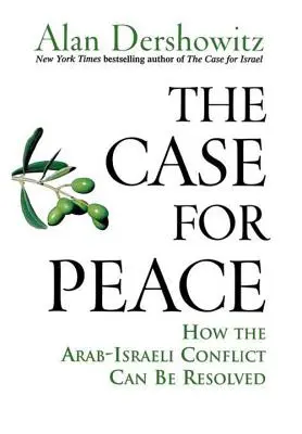 Prípad pre mier: Ako sa dá vyriešiť arabsko-izraelský konflikt - The Case for Peace: How the Arab-Israeli Conflict Can Be Resolved
