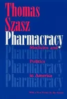 Farmakracia: Medicína a politika v Amerike - Pharmacracy: Medicine and Politics in America