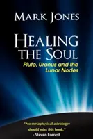 Liečenie duše: Pluto, Urán a lunárne uzly - Healing the Soul: Pluto, Uranus and the Lunar Nodes