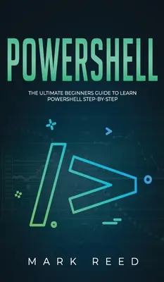 PowerShell: Príručka pre začiatočníkov, ako sa krok za krokom naučiť PowerShell - PowerShell: The Ultimate Beginners Guide to Learn PowerShell Step-By-Step