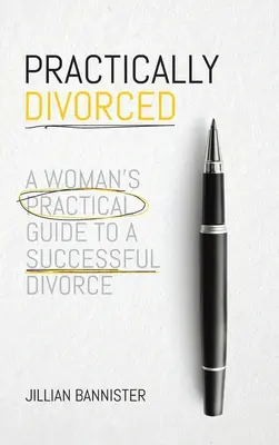 Prakticky rozvedený: Praktický sprievodca úspešným rozvodom - Practically Divorced: A Woman's Practical Guide to a Successful Divorce